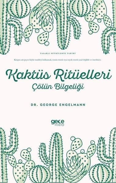 George EngelmannBotanikKaktüs Ritüelleri: Çölün Bilgeliği - Yasaklı Bitkilerin Tarihi