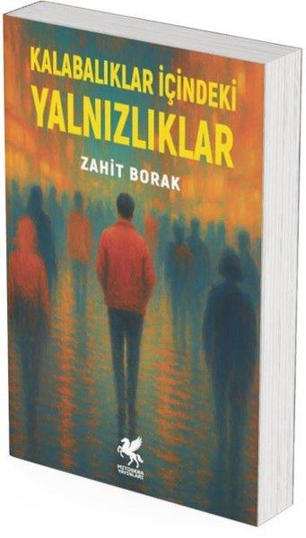 Zahit BorakDeneme KitaplarıKalabalıklar İçinde Yalnızlıklar