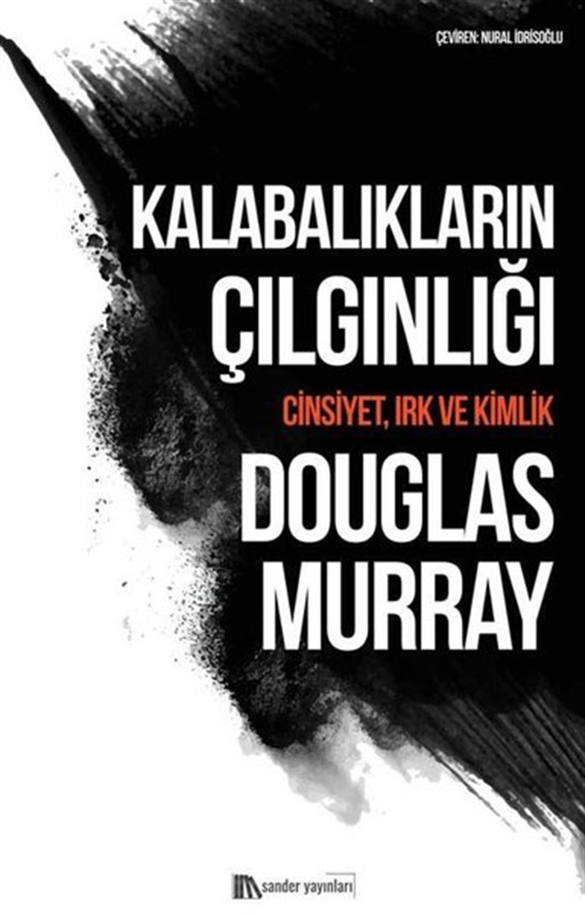 Douglas MurraySosyoloji KitaplarıKalabalıkların Çılgınlığı: Cinsiyet Irk ve Kimlik