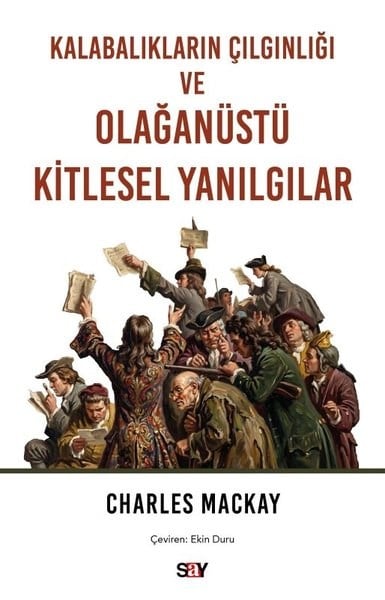Charles MackayPsikoloji KitaplarıKalabalıkların Çılgınlığı ve Olağanustu Kitlesel Yanılgılar