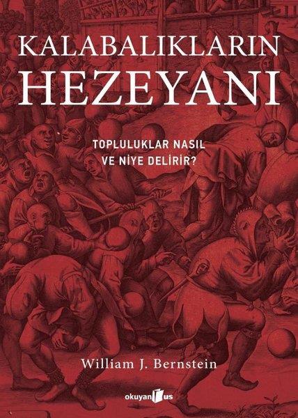 William J. BernsteinPsikoloji KitaplarıKalabalıkların Hezeyanı - Topluluklar Nasıl ve Niye Delirir?
