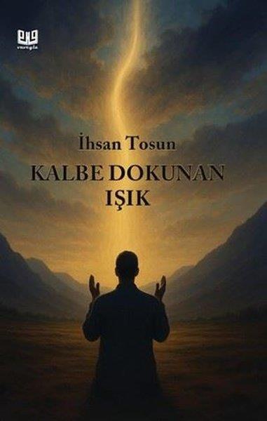 İhsan TosunKişisel Gelişim KitaplarıKalbe Dokunan Işık