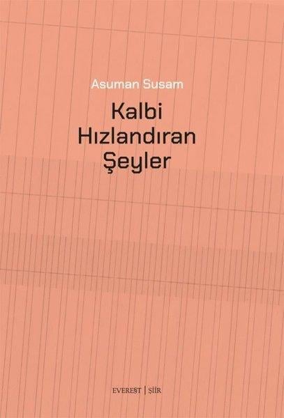 Asuman SusamTürk ŞiiriKalbi Hızlandıran Şeyler