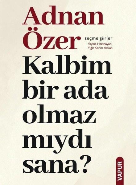 Adnan ÖzerTürk ŞiiriKalbim Bir Ada Olmaz mıydı Sana? Seçme Şiirler