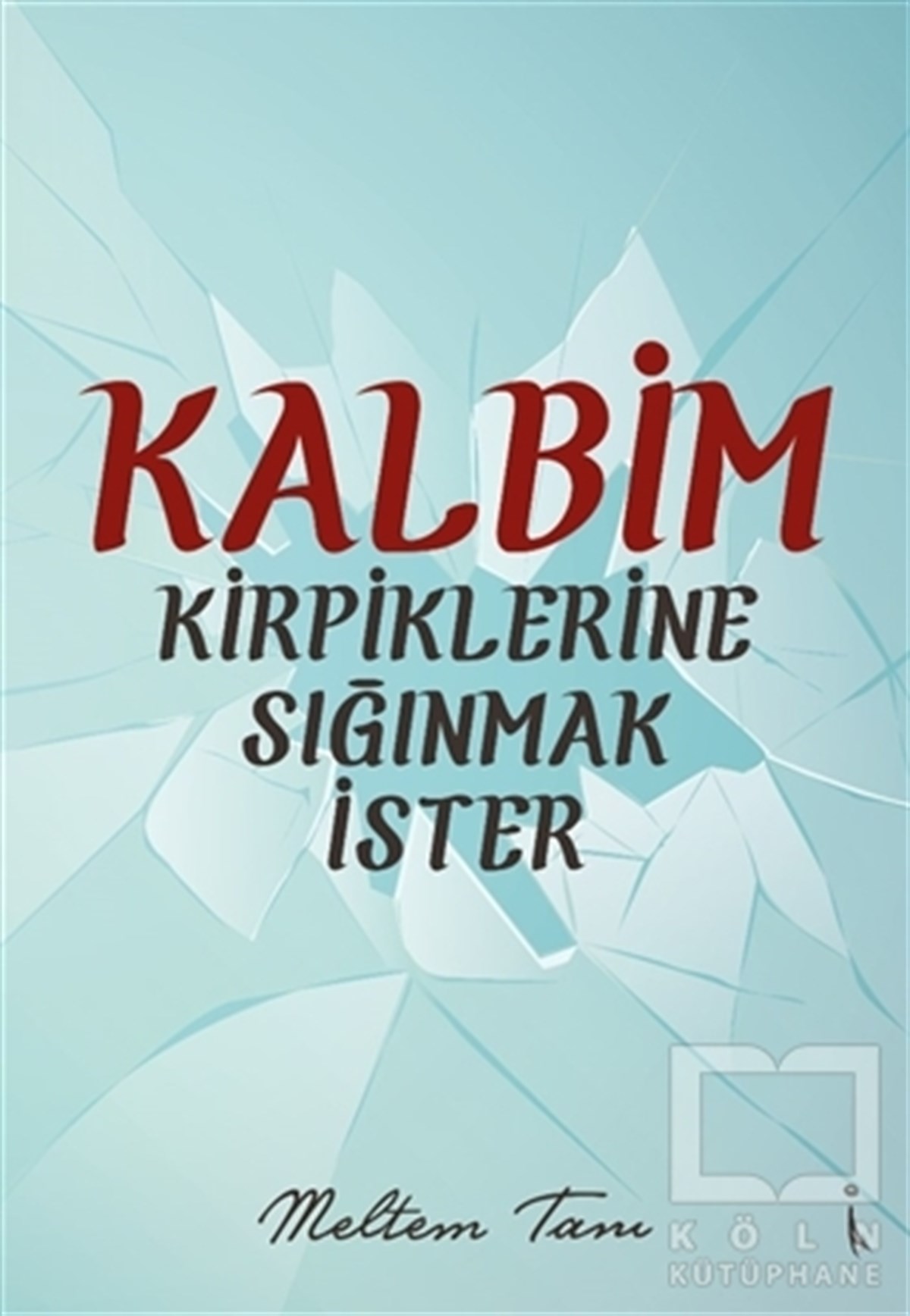 Meltem TanıTürkçe Şiir KitaplarıKalbim Kirpiklerine Sığınmak İster
