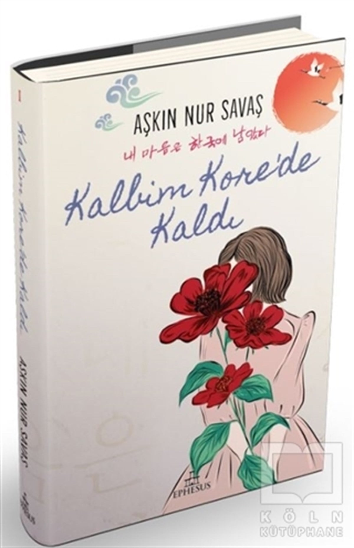 Aşkın Nur SavaşGençlik Edebiyatı KitaplarıKalbim Kore'de Kaldı (Ciltli)