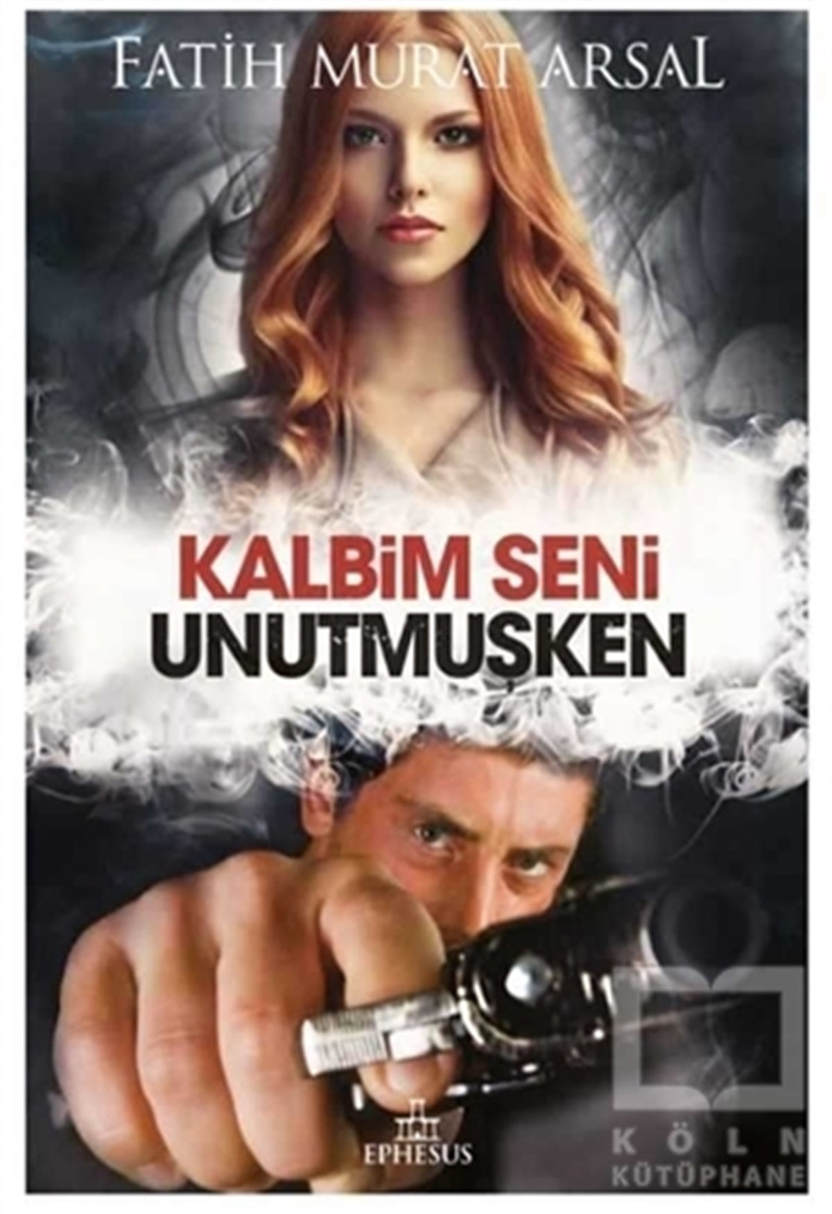 Fatih Murat ArsalTürkçe RomanlarKalbim Seni Unutmuşken