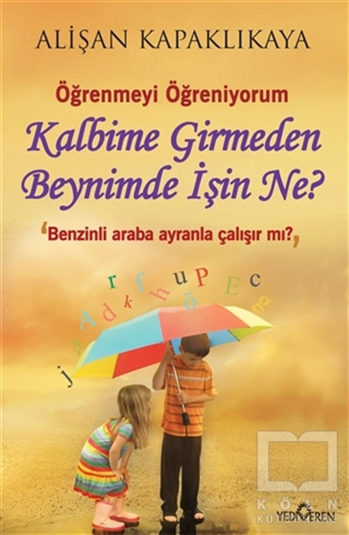 Alişan KapaklıkayaKişisel GelişimKalbime Girmeden Beynimde İşin Ne?