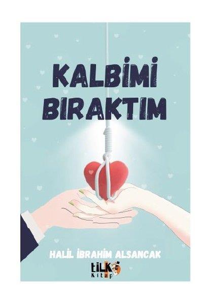 Halil İbrahim AlsancakTürkiye RomanKalbimi Bıraktım