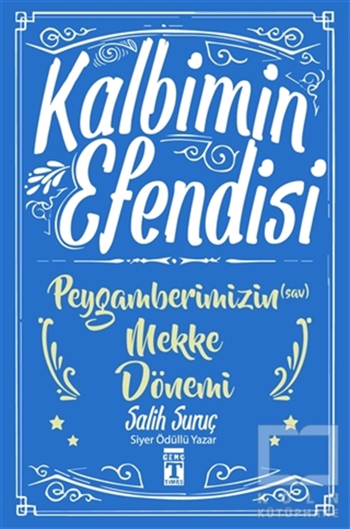 Salih SuruçAraştırma-İncelemeKalbimin Efendisi - Peygamberimizin Mekke Dönemi
