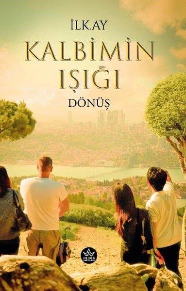 İlk. AyTürkiye RomanKalbimin Işığı - Dönüş