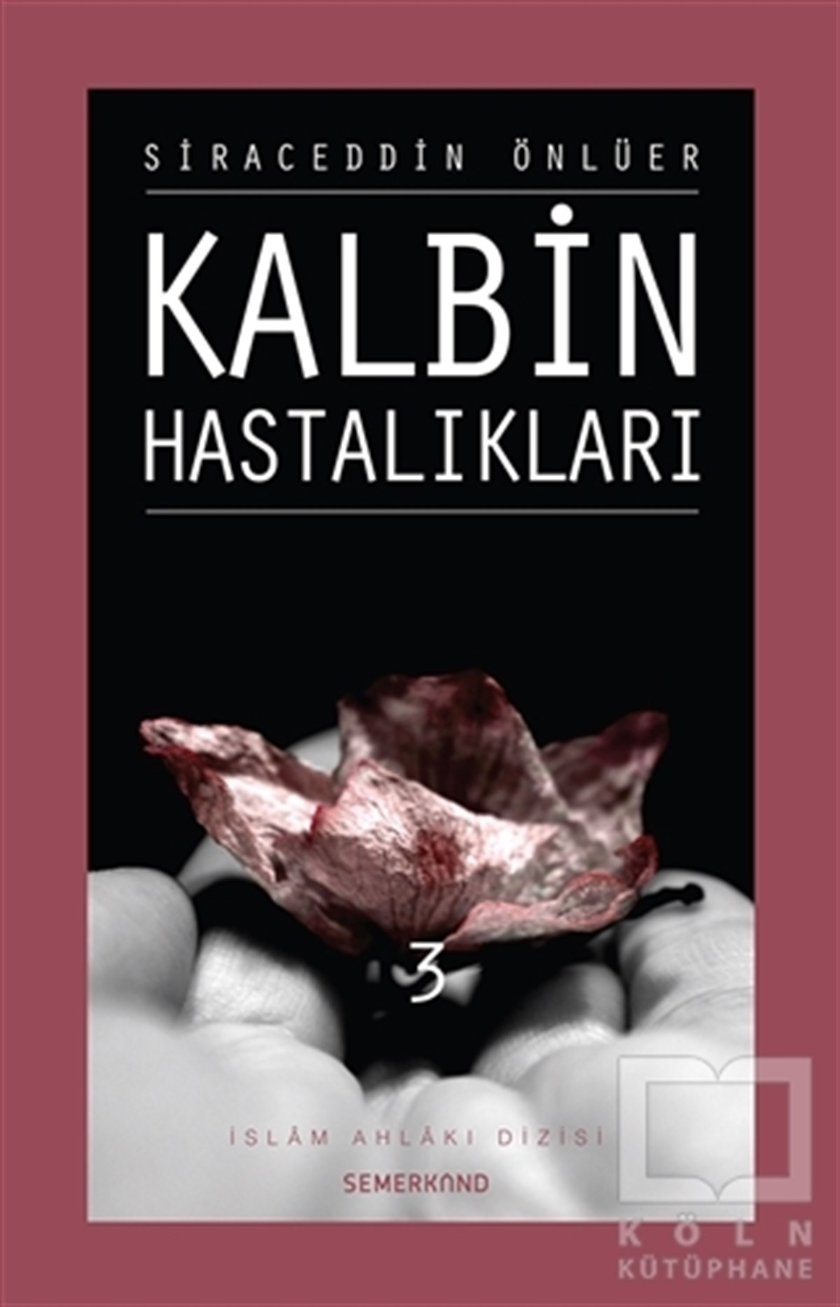 Siraceddin ÖnlüerTasavvuf - Mezhepler - TarikatlarKalbin Hastalıkları - 3