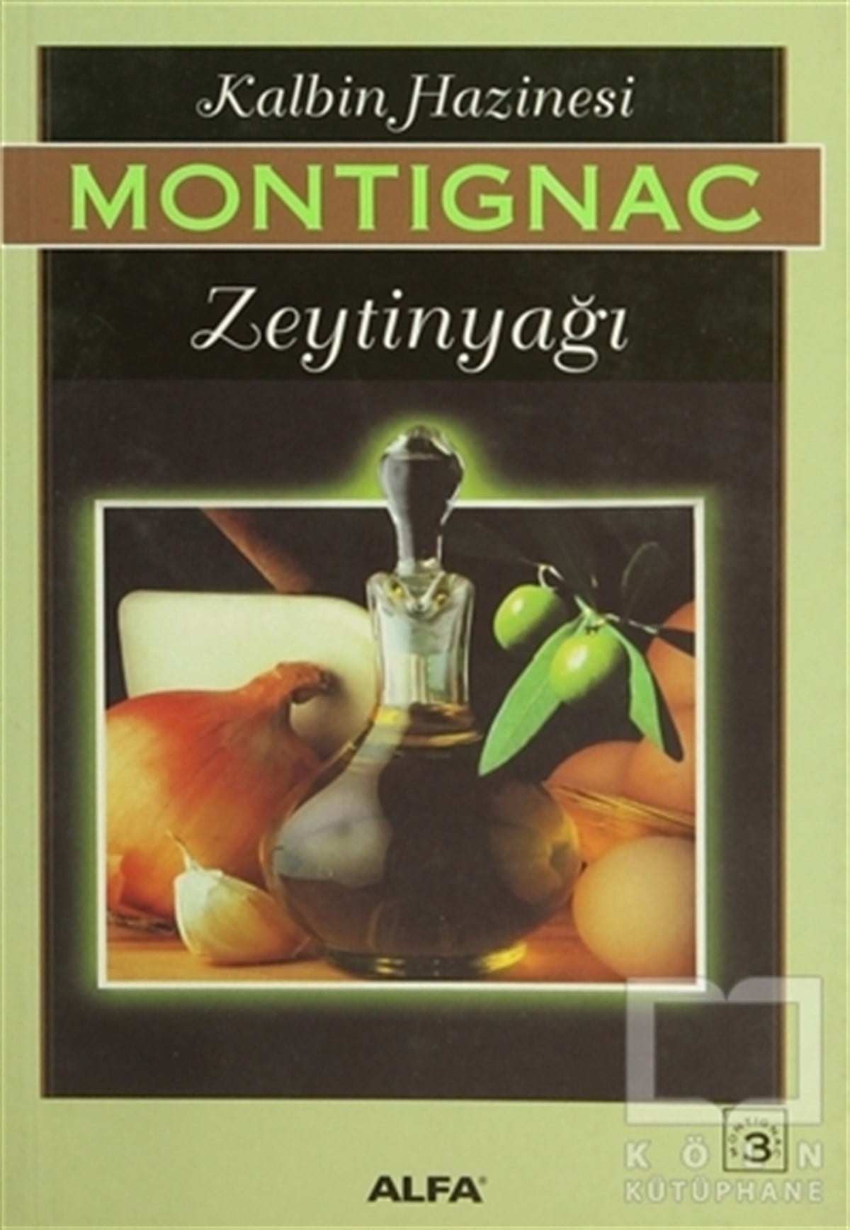 Michel MontignacYemek KitaplarıKalbin Hazinesi Zeytinyağı