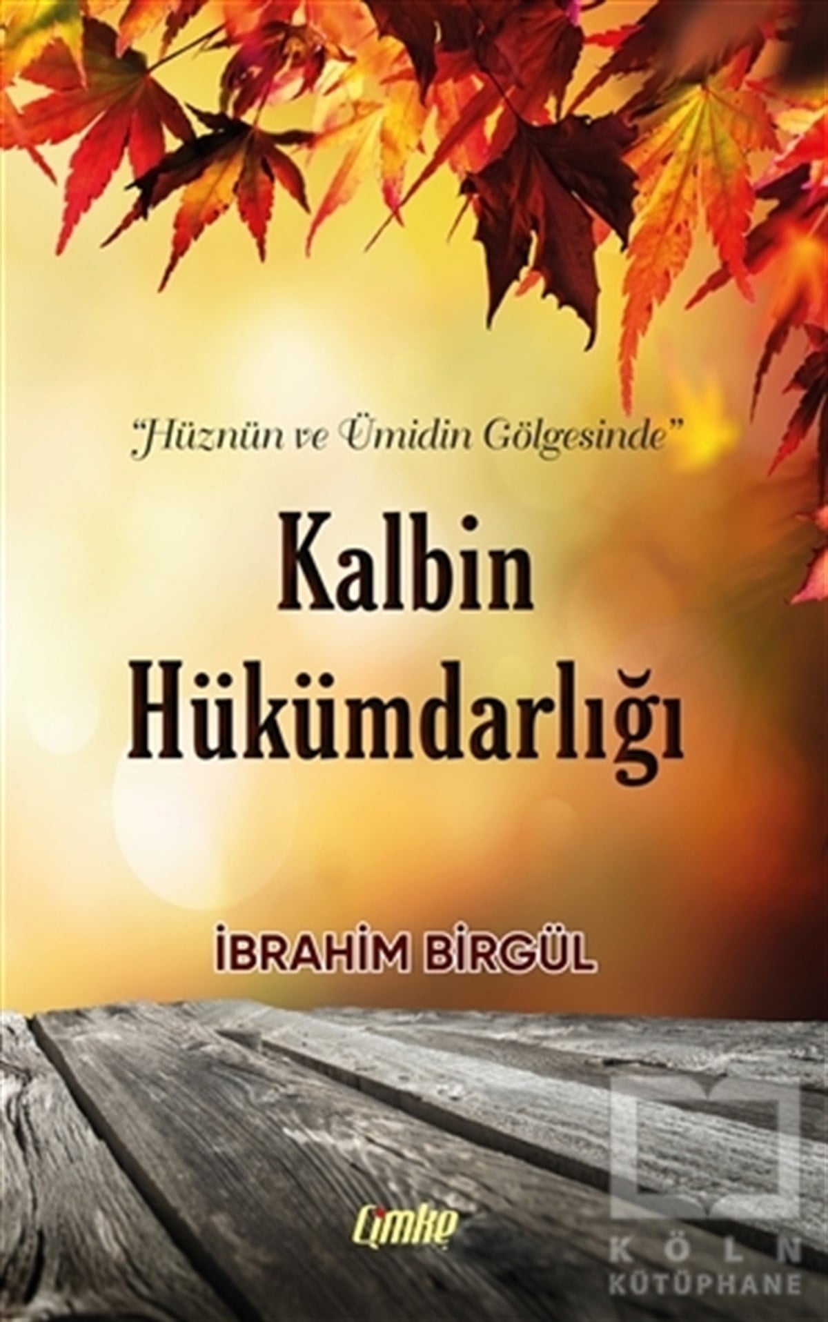 İbrahim BirgülTürk Edebiyatı KitaplarıKalbin Hükümdarlığı