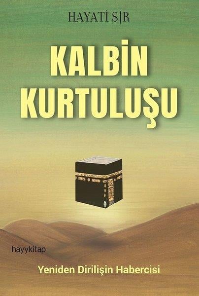 Hayati SırTasavvuf KitaplarıKalbin Kurtuluşu - Yeniden Dirilişin Habercisi