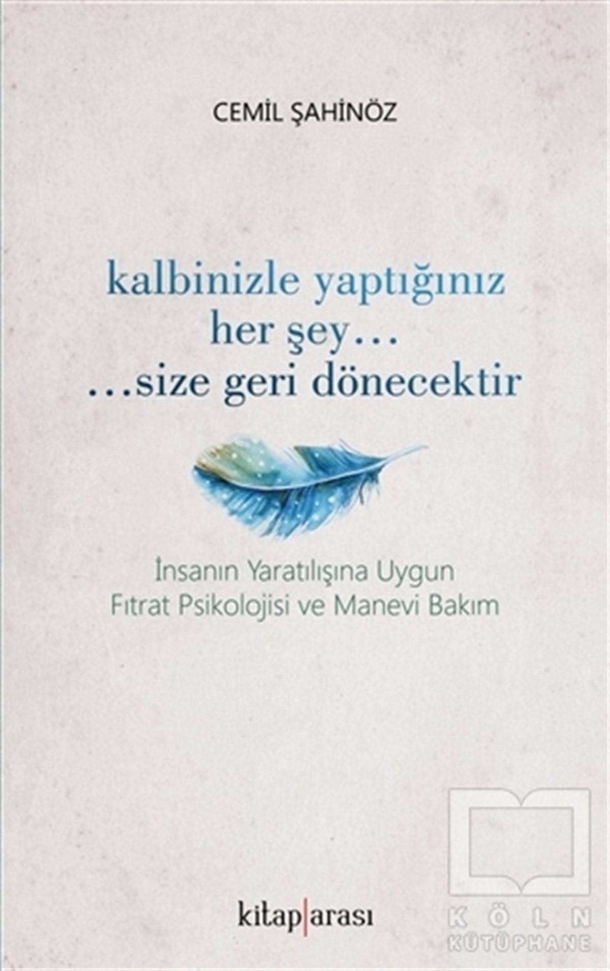 Cemil ŞahinözKişisel Gelişim KitaplarıKalbinizle Yaptığınız Her Şey Size Geri Dönecektir