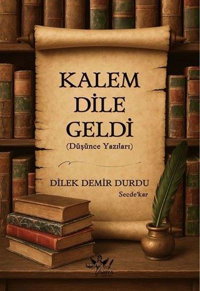 Dilek Demir DurduFelsefe BilimiKalem Dile Geldi (Düşünce Yazıları)