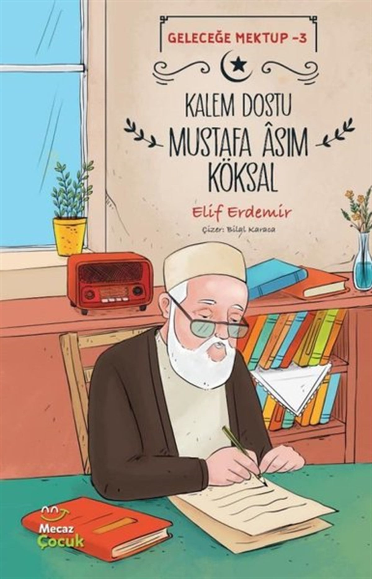 Elif ErdemirÇocuk Gençlik RomanlarıKalem Dostu Mustafa Asım Köksal - Geleceğe Mektup 3