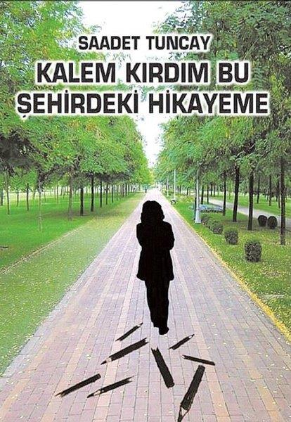 Saadet TuncayTürk ŞiiriKalem Kırdım Bu Şehirdeki Hikayeme