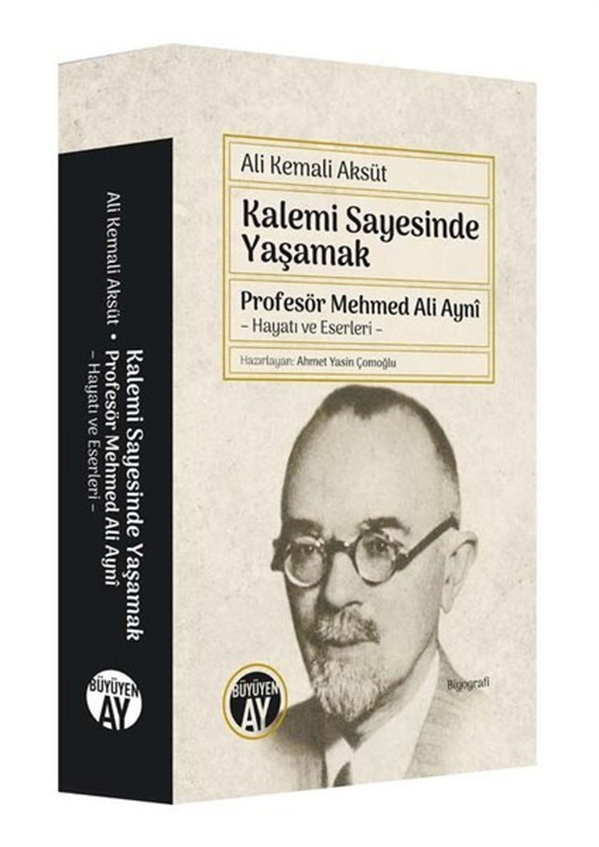 Ali Kemali AksütTarihi Biyografi ve Otobiyografi KitaplarıKalemi Sayesinde Yaşamak - Profesör Mehmed Ali Ayni: Hayatı ve Eserleri