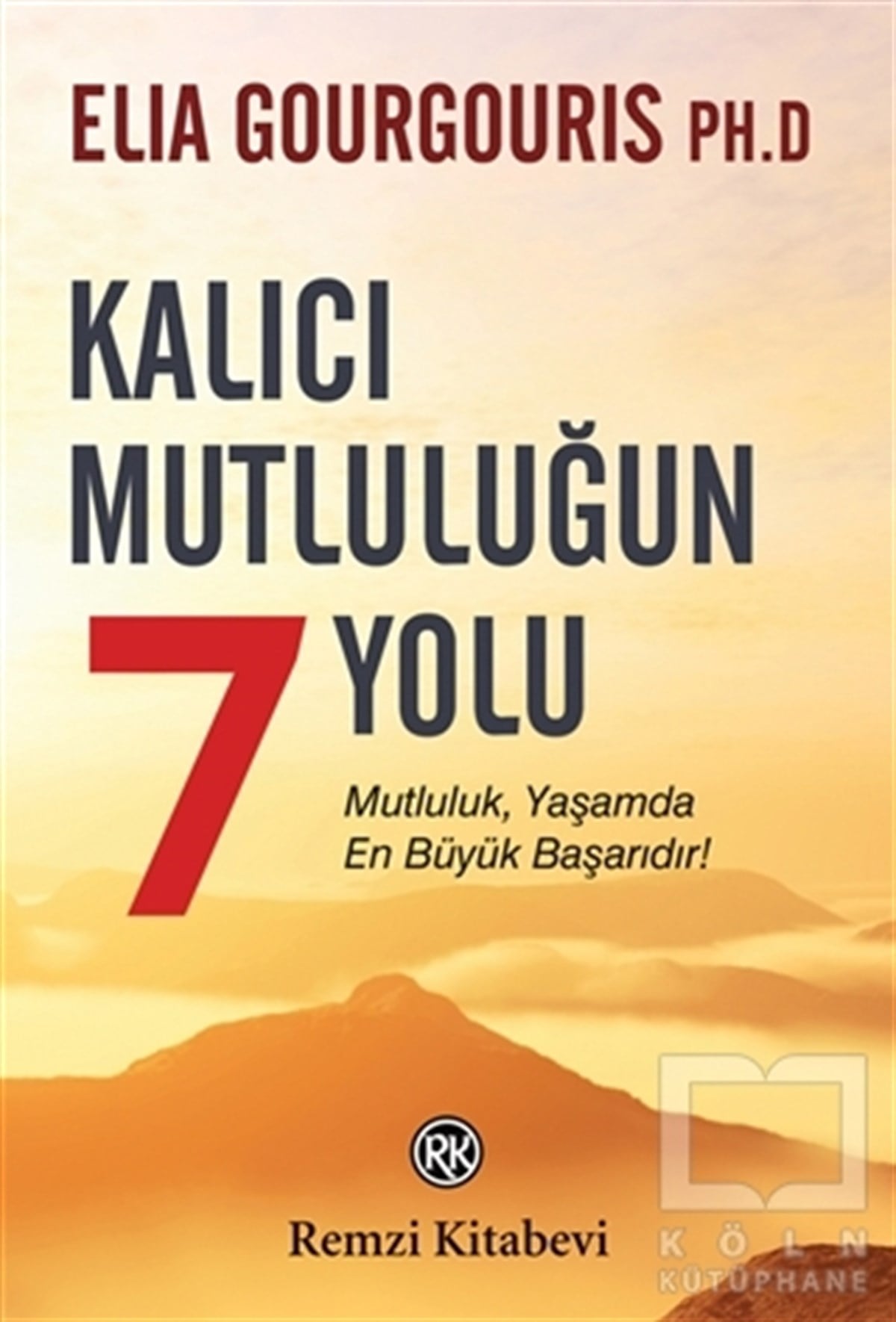 Elia GourgourisBaşvuru KitaplarıKalıcı Mutluluğun 7 Yolu