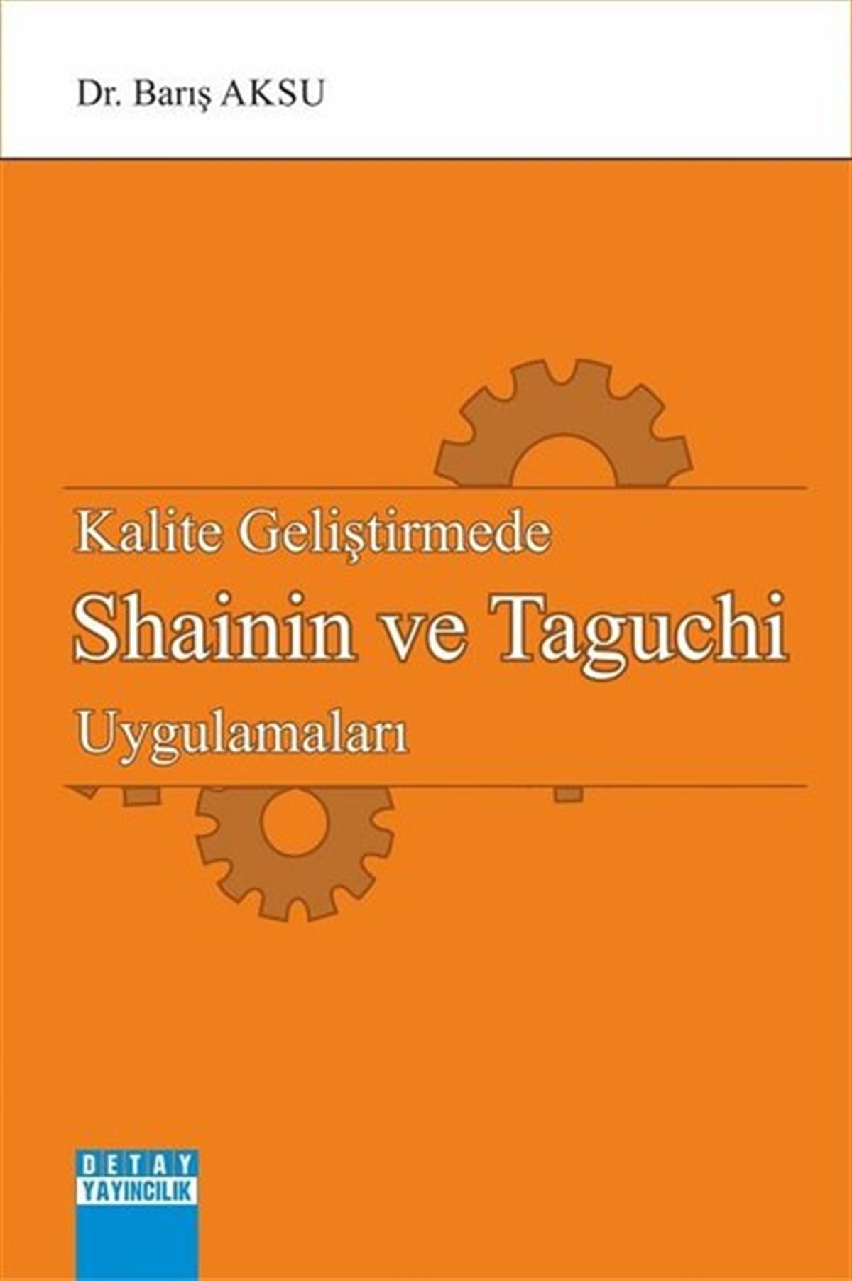 Barış AksuİşletmeKalite Geliştirmede Shainin ve Taguchi Uygulamaları