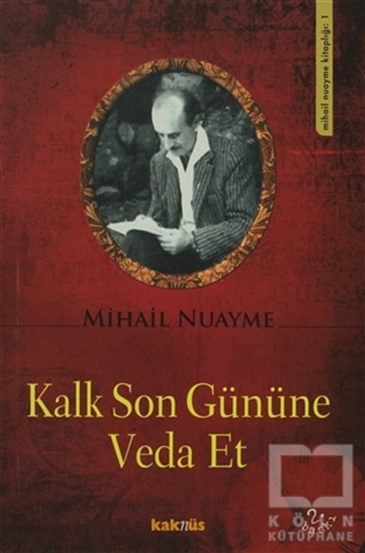 Mihail NuaymeOrtadoğu - Arap EdebiyatıKalk Son Gününe Veda Et