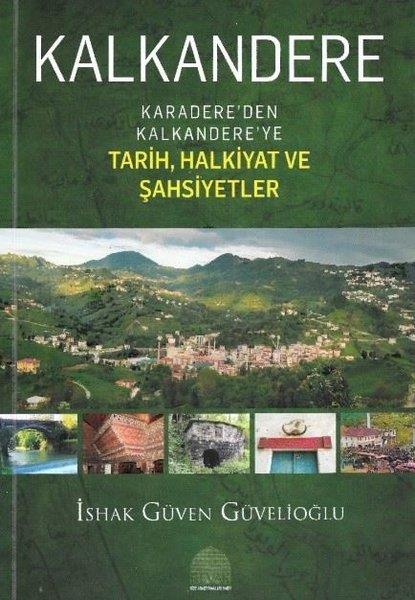 İshak Güven GüvelioğluTürk Tarihi Araştırmaları KitaplarıKalkandere - Karadere'den Kalkandere'ye Tarih Halkiyat Ve Şahsiyetler