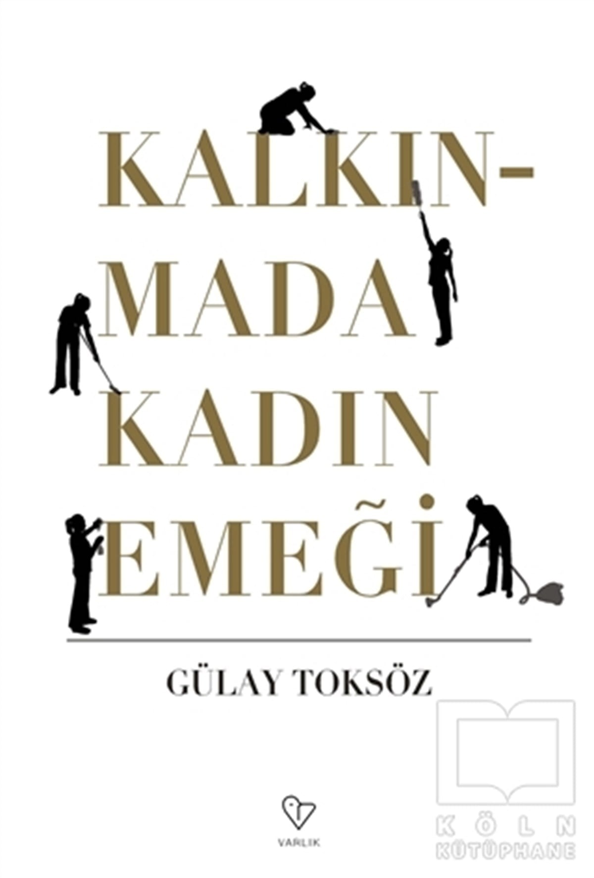 Gülay ToksözKadın Sorunu - FeminizmKalkınmada Kadın Emeği