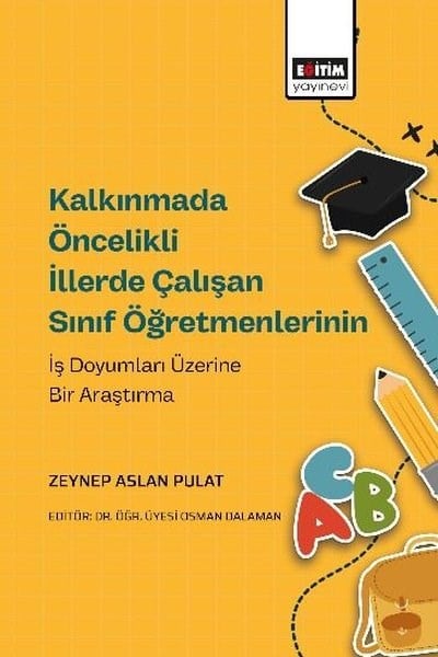 Zeynep Aslan PulatDigerKalkınmada Öncelikli İllerde Çalışan Sınıf Öğretmenlerinin İş Doyumları