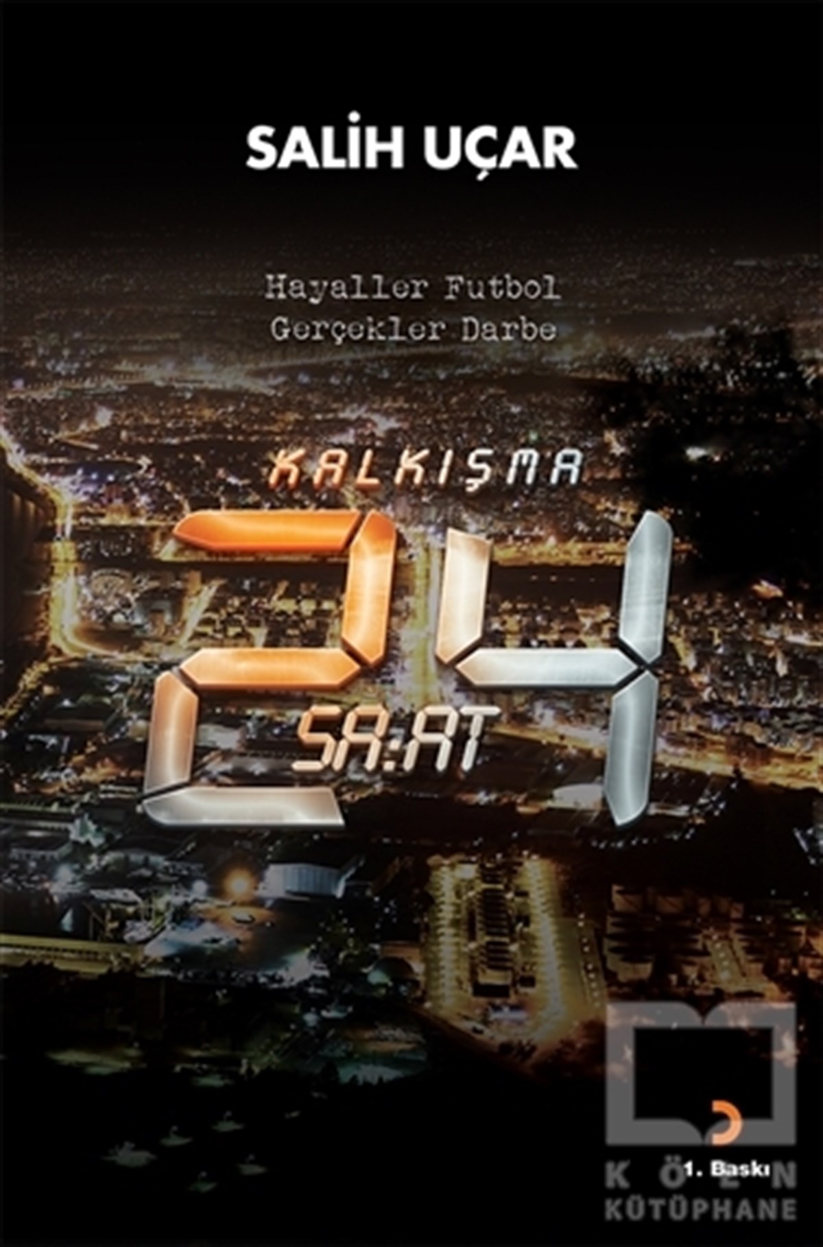 Salih UçarAraştırma-İncelemeKalkışma - 24 Saat