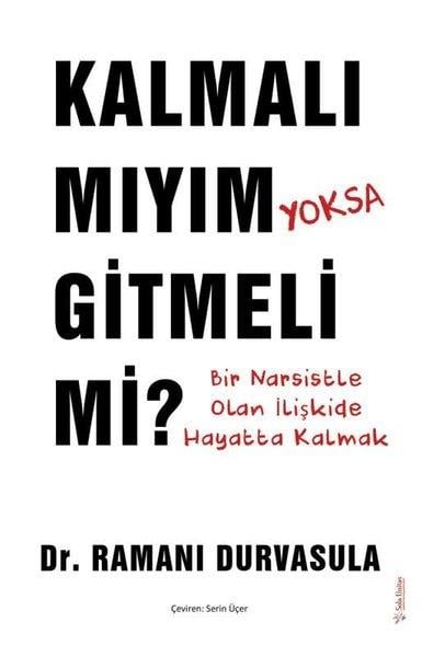 Ramani DurvasulaPsikoloji KitaplarıKalmalı mıyım Yoksa Gitmeli mi? Bir Narsistle Olan İlişkide Hayatta Kalmak