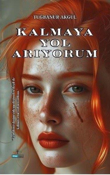 Tuğbanur AkgülTürk RomaniKalmaya Yol Arıyorum