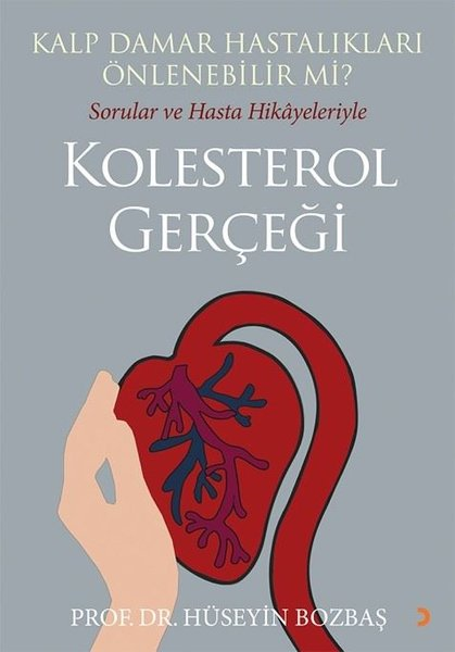 Hüseyin BozbaşBeden SağlığıKalp Damar Hastalıkları Önlenebilir mi? Sorular ve Hasta Hikayeleriyle Kolesterol Gerçeği