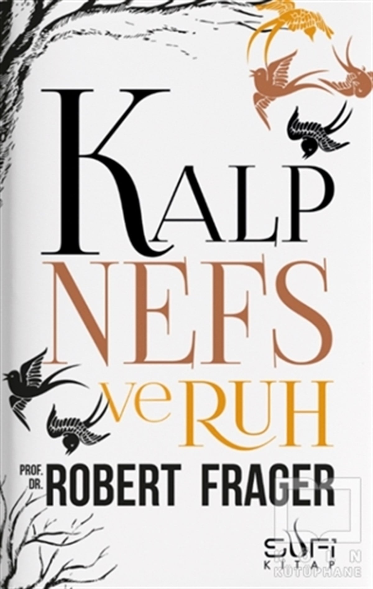 Robert Fragerİslam ve Günümüz İslam DüşüncesiKalp Nefs ve Ruh