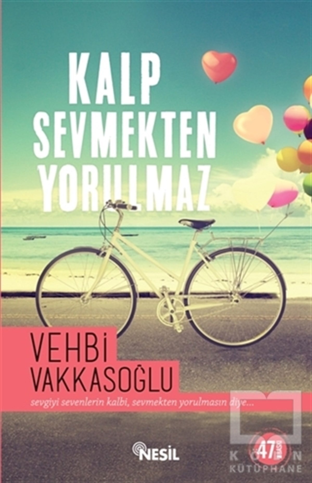 Vehbi VakkasoğluKişisel GelişimKalp Sevmekten Yorulmaz