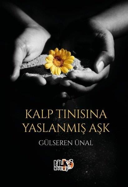 Gülseren ÜnalTürk ŞiiriKalp Tınısına Yaslanmış Aşk