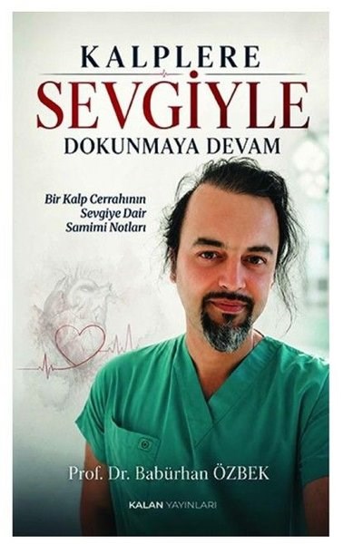 Babürhan ÖzbekKişisel Gelişim KitaplarıKalplere Sevgiyle Dokunmaya Devam - Bir Kalp Cerrahının Sevgiye Dair Samimi Notları