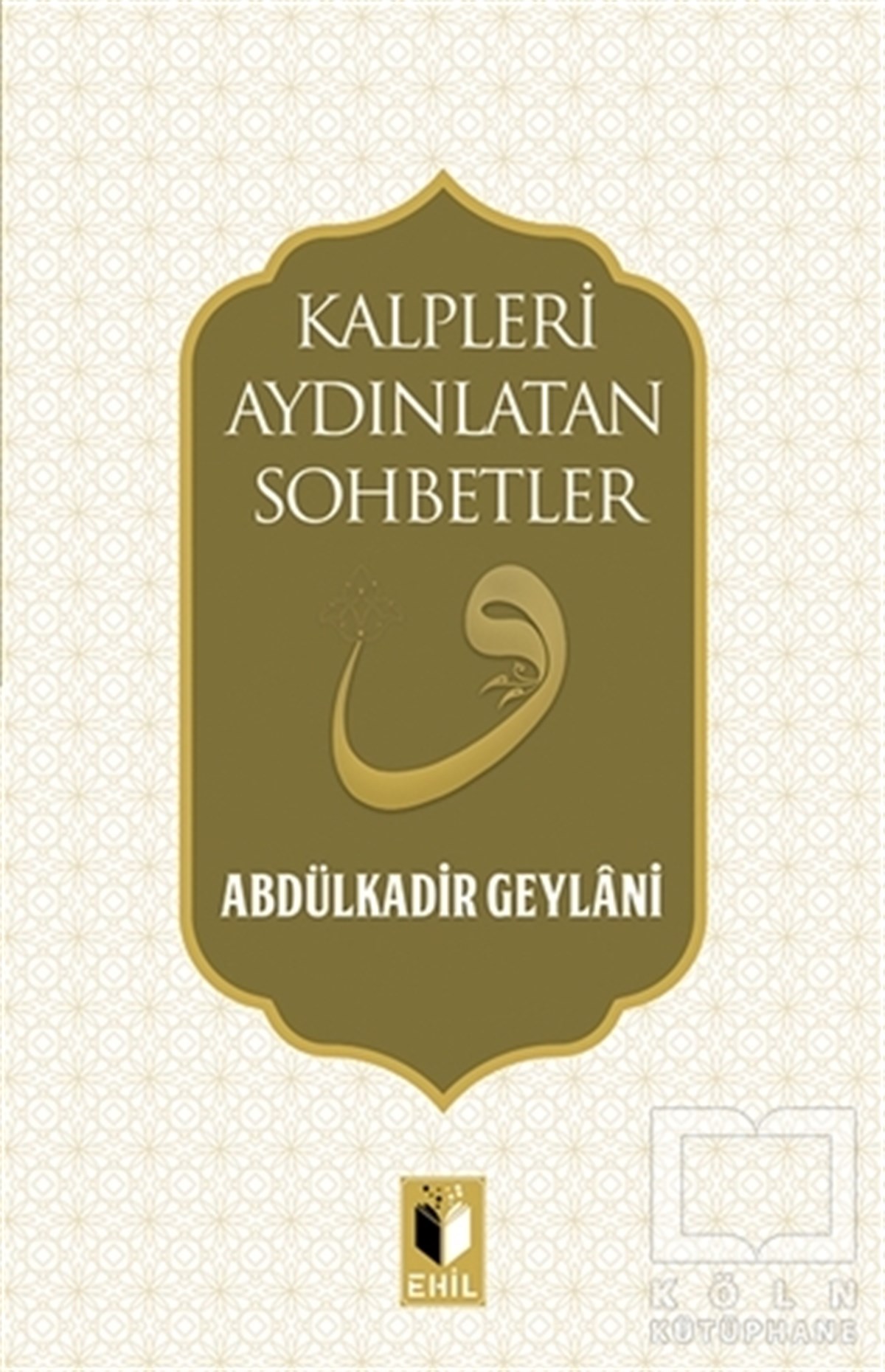 Abdulkadir GeylaniDiğerKalpleri Aydınlatan Sohbetler