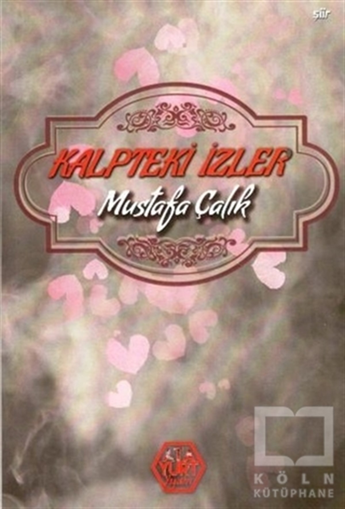 Mustafa ÇalıkŞiirKalpteki İzler