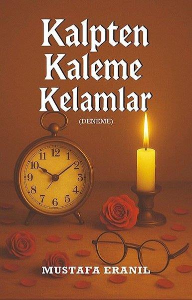 Mustafa EranılDeneme KitaplarıKalpten Kaleme Kelamlar