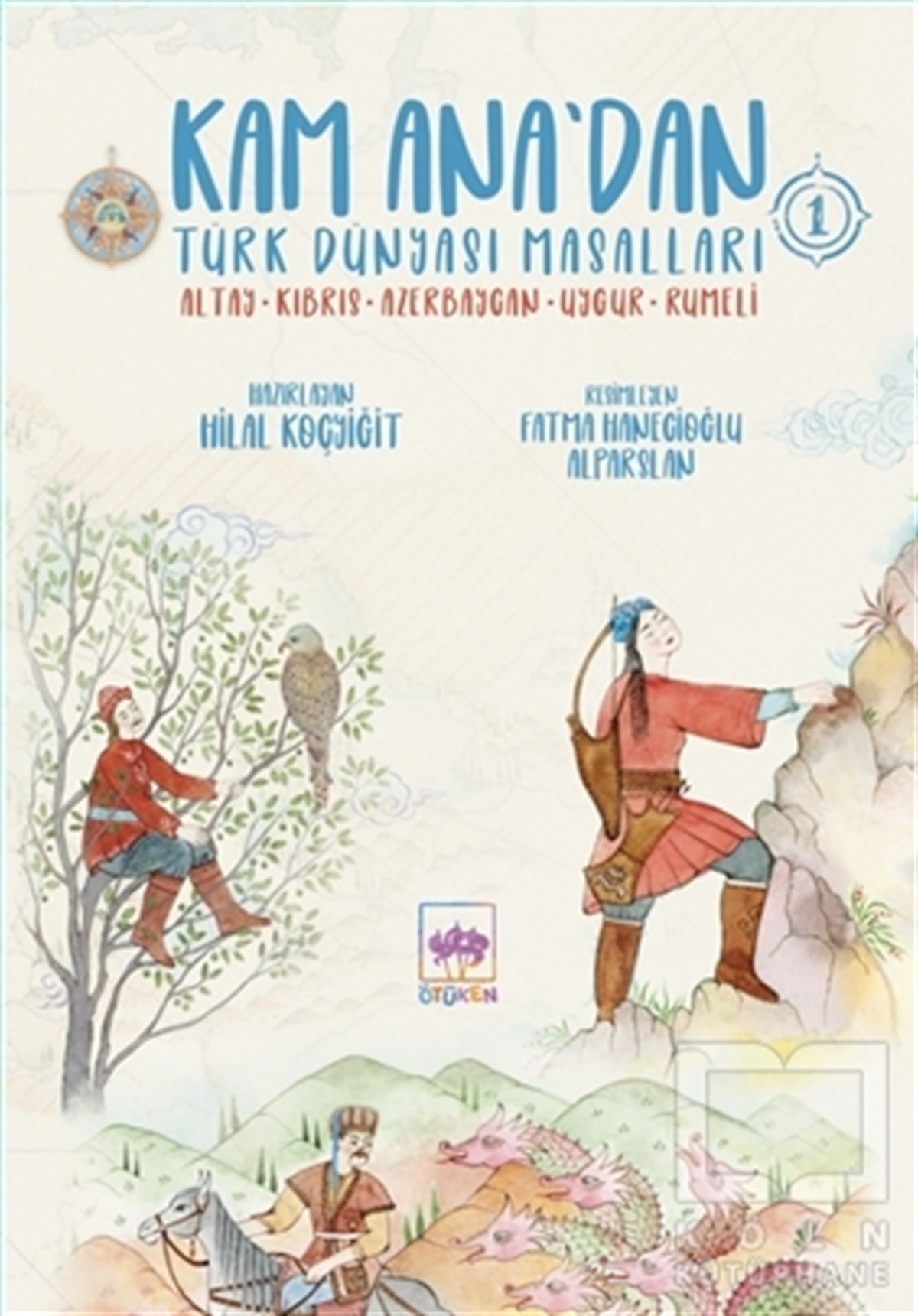 Hilal KoçyiğitÇocuk Masal KitaplarıKam Ana'dan Türk Dünyası Masalları 1