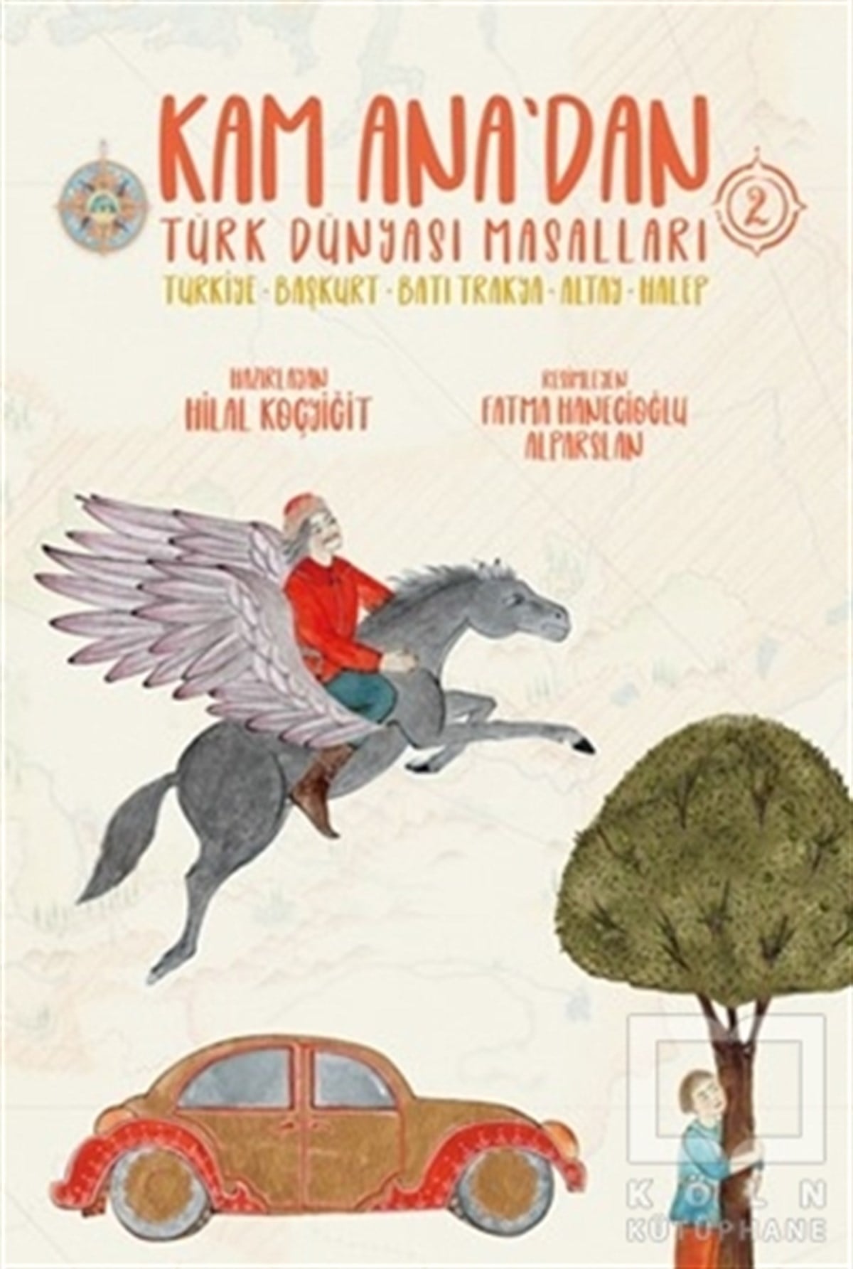Hilal KoçyiğitÇocuk Masal KitaplarıKam Ana'dan Türk Dünyası Masalları 2