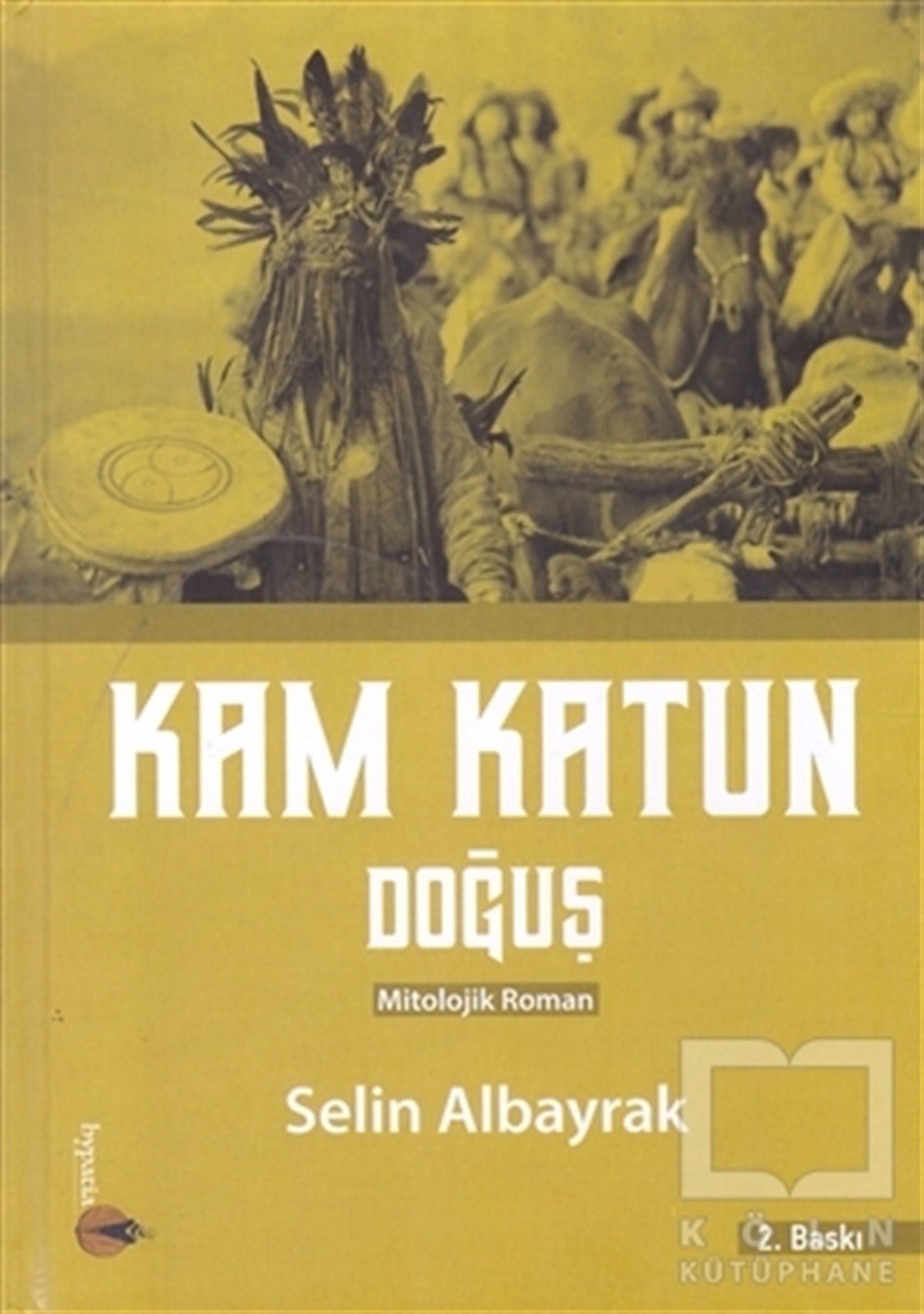 Selin AlbayrakMitolojik KitaplarKam Katun Doğuş