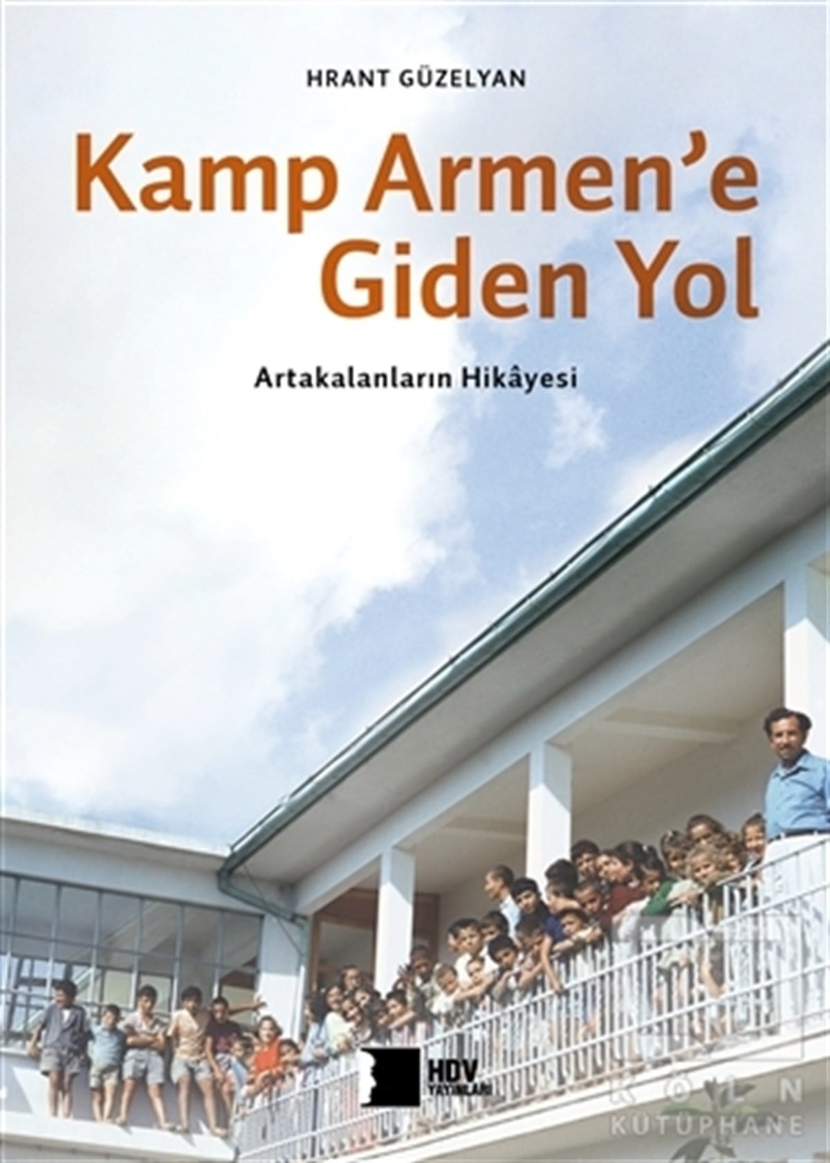 Hrant GüzelyanBiyografi-OtobiyogafiKamp Armen'e Giden Yol