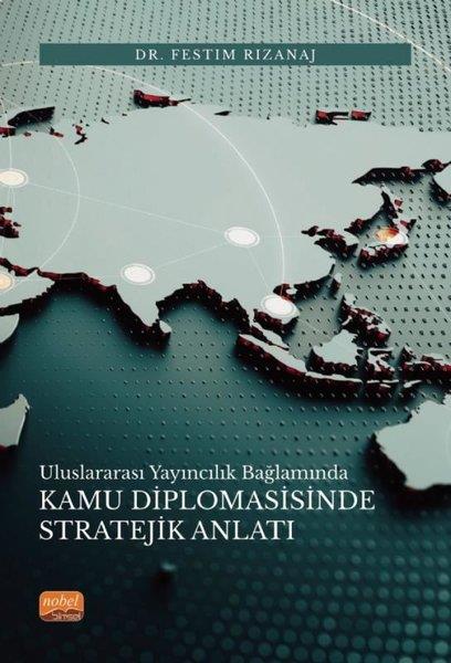 Festim RizanajKamuKamu Diplomasisinde Stratejik Anlatı - Uluslararası Yayıncılık Bağlamında