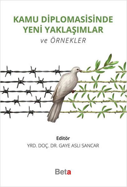 Gaye Aslı SancarIsletme - Is IdaresiKamu Diplomasisinde Yeni Yaklaşımlar ve Örnekler
