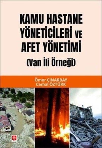 Cemal ÖztürkDigerKamu Hastane Yöneticileri ve Afet Yönetimi - Van İli Örneği