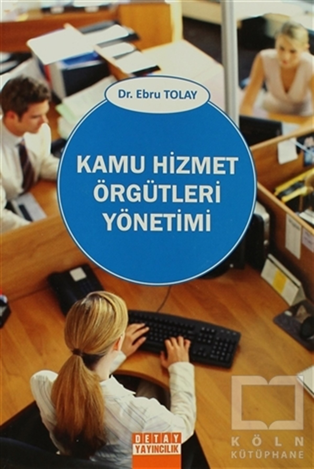 Ebru TolayAkademikKamu Hizmet Örgütleri Yönetimi