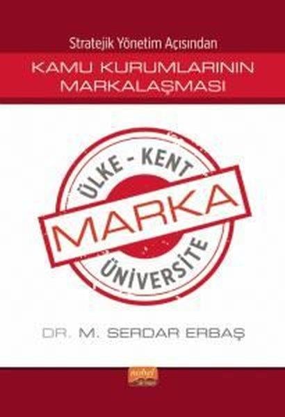 M. Serdar ErbaşKamuKamu Kurumlarının Markalaşması - Stratejik Yönetim Açısından